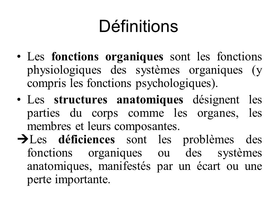Définitions Les fonctions organiques sont les fonctions physiologiques des systèmes organiques (y compris les fonctions psychologiques).