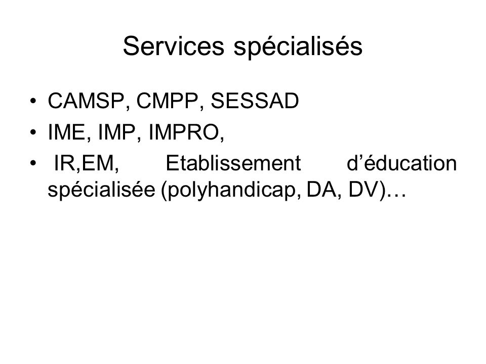 Services spécialisés CAMSP, CMPP, SESSAD IME, IMP, IMPRO,