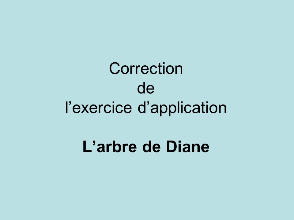 Correction de l’exercice d’application L’arbre de Diane