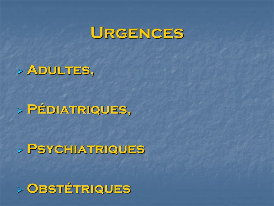 Urgences Adultes, Pédiatriques, Psychiatriques Obstétriques