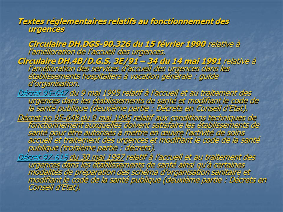 Textes réglementaires relatifs au fonctionnement des urgences Circulaire DH.DGS du 15 février 1990 relative à l’amélioration de l’accueil des urgences.