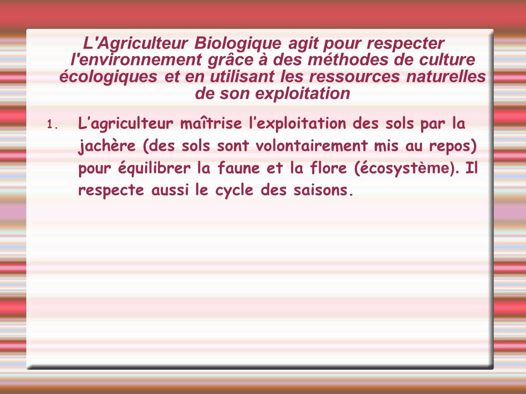 L Agriculteur Biologique agit pour respecter l environnement grâce à des méthodes de culture écologiques et en utilisant les ressources naturelles de son exploitation