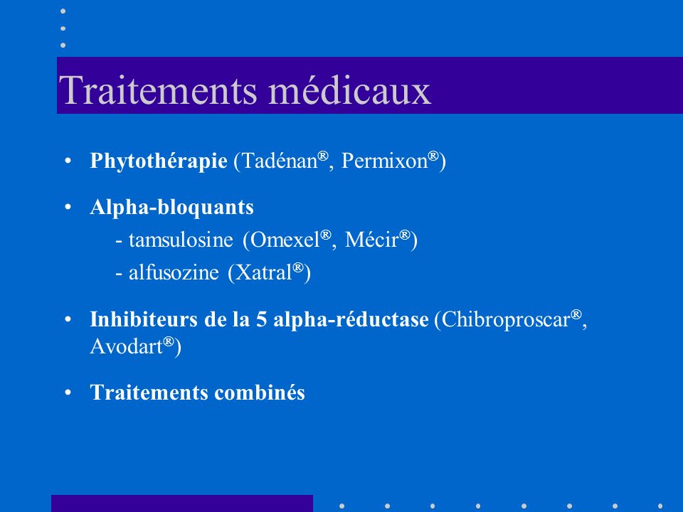 Traitements médicaux Phytothérapie (Tadénan®, Permixon®)
