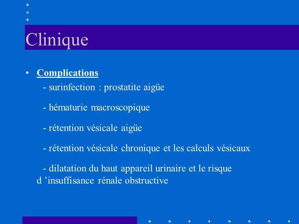 Clinique Complications - surinfection : prostatite aigüe