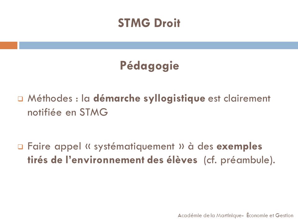 STMG Droit Pédagogie. Méthodes : la démarche syllogistique est clairement notifiée en STMG.