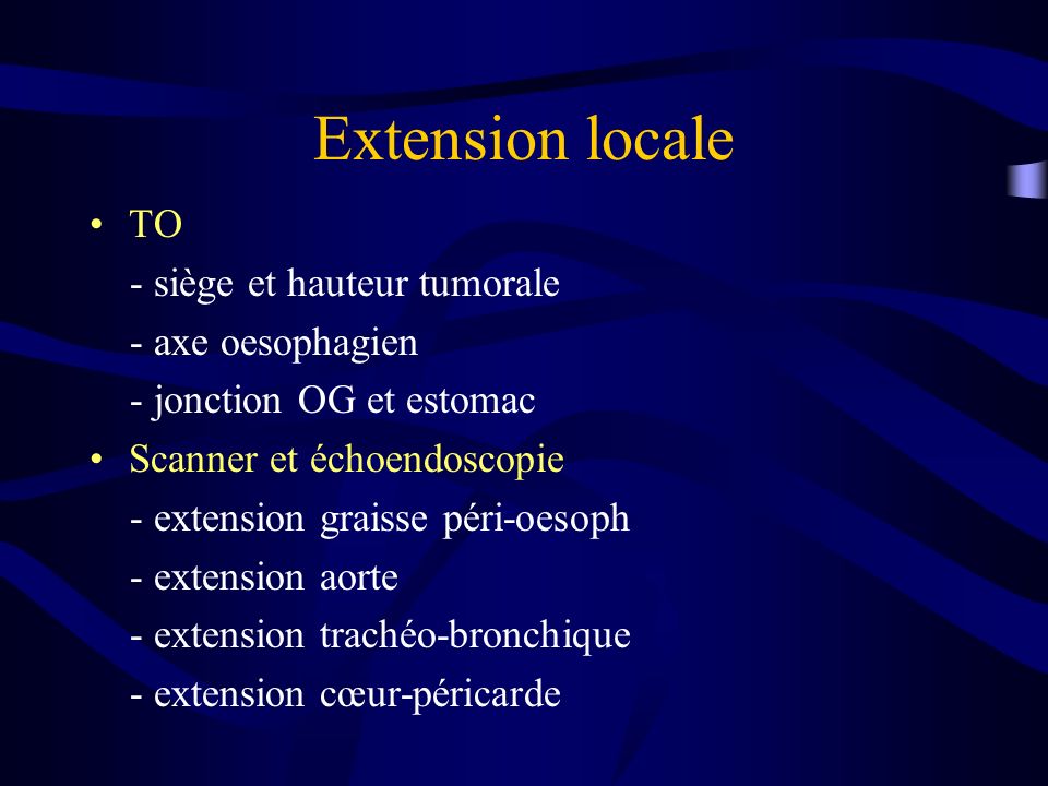 Extension locale TO - siège et hauteur tumorale - axe oesophagien