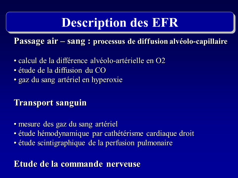 Description des EFR Passage air – sang : processus de diffusion alvéolo-capillaire. calcul de la différence alvéolo-artérielle en O2.