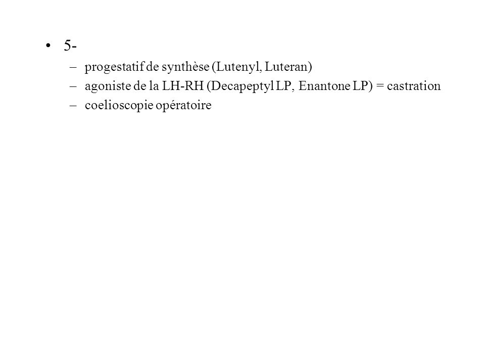 5- progestatif de synthèse (Lutenyl, Luteran)