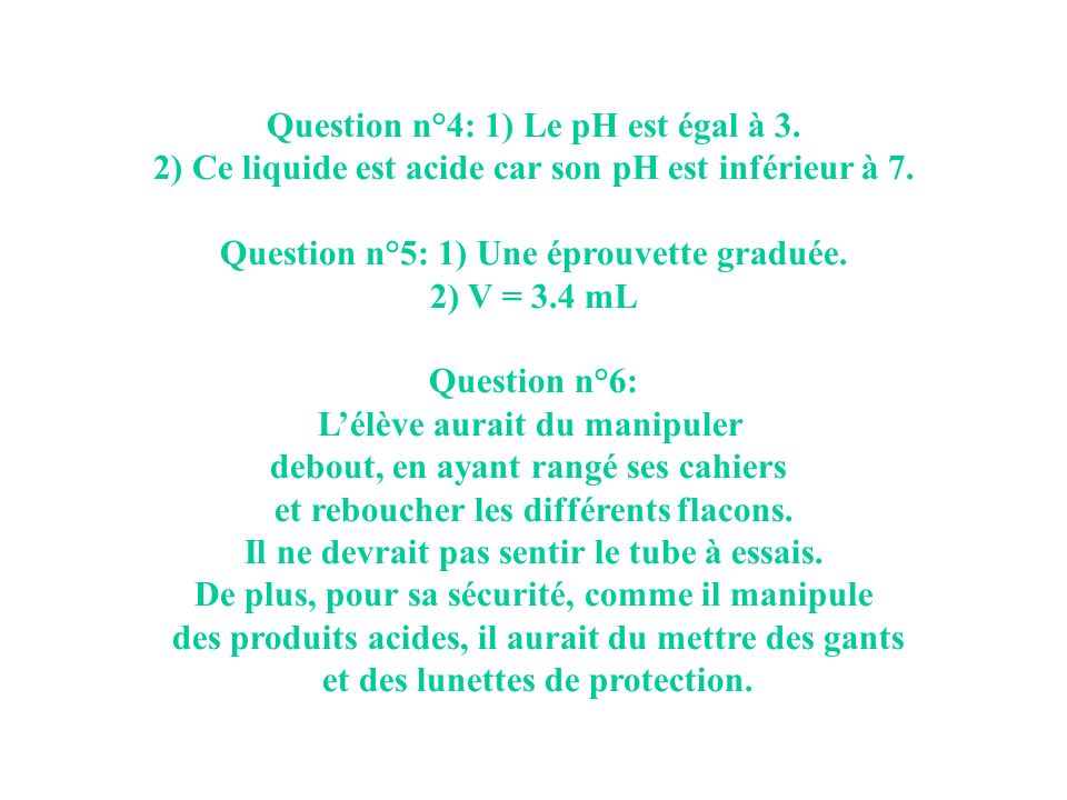 Question n°4: 1) Le pH est égal à 3.