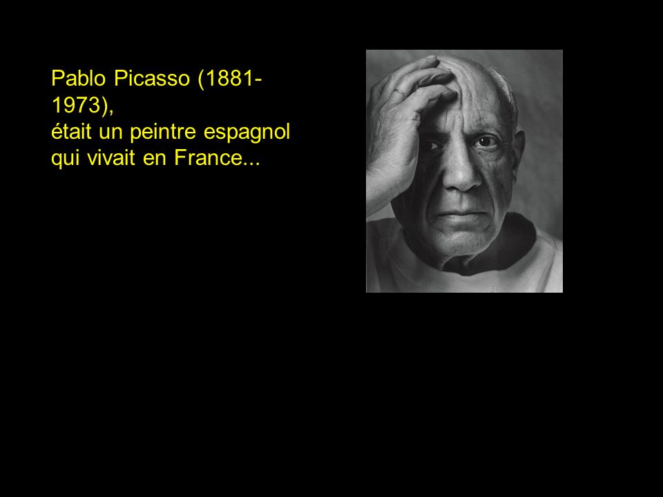 Pablo Picasso ( ), était un peintre espagnol qui vivait en France...