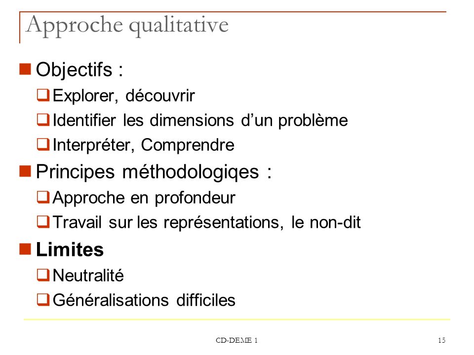 Approche qualitative Objectifs : Principes méthodologiqes : Limites