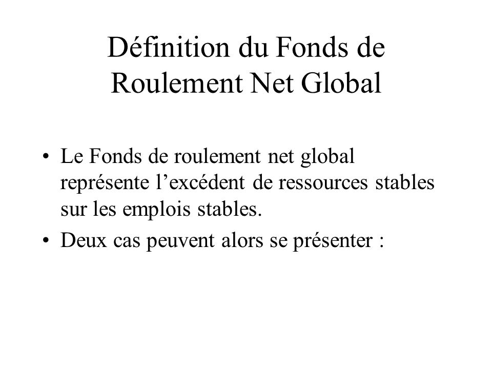 Définition du Fonds de Roulement Net Global