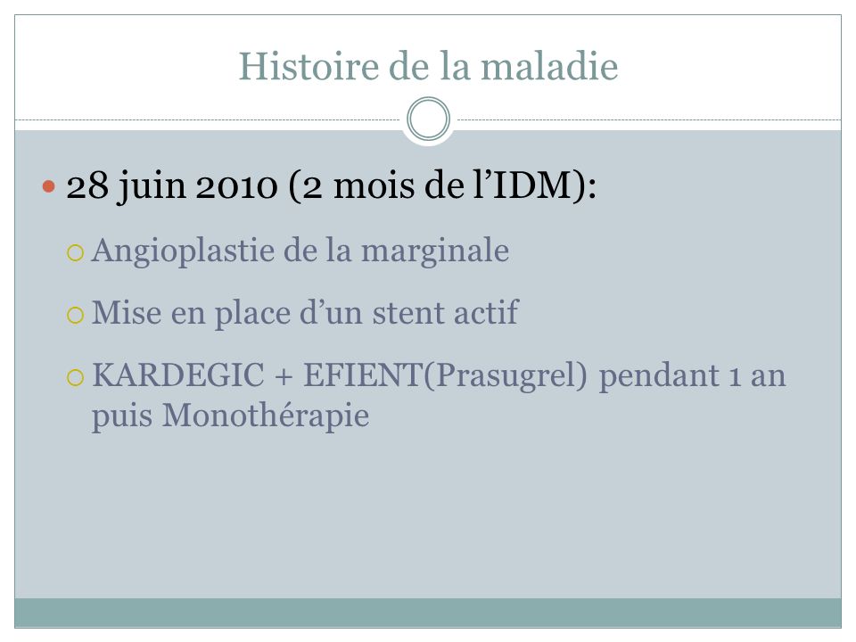 Histoire de la maladie 28 juin 2010 (2 mois de l’IDM):