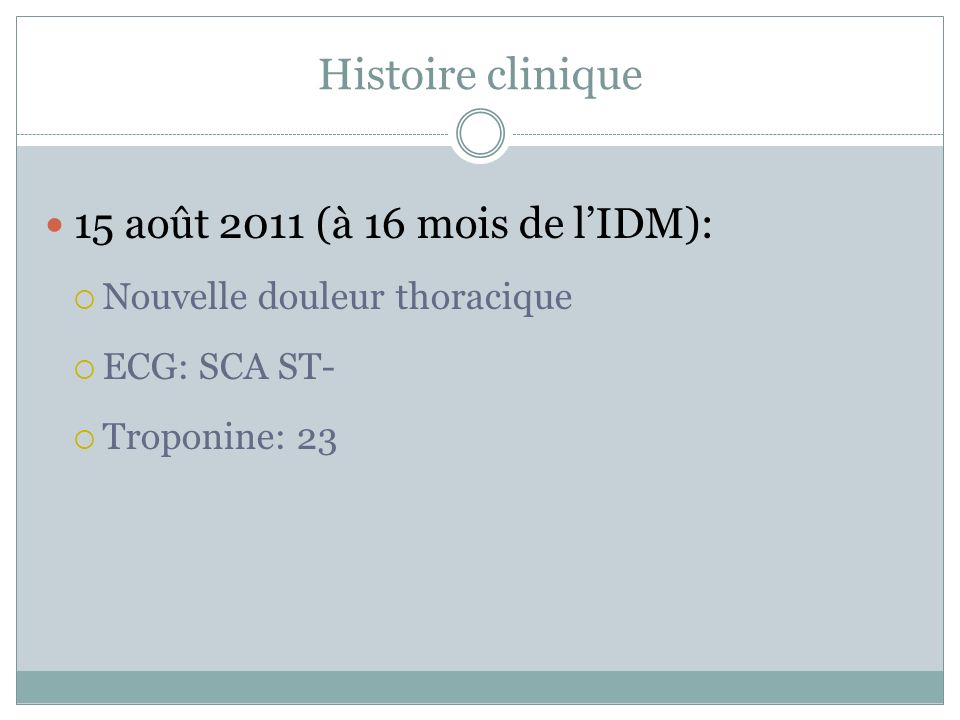 Histoire clinique 15 août 2011 (à 16 mois de l’IDM):