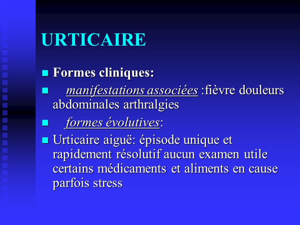 URTICAIRE Formes cliniques:
