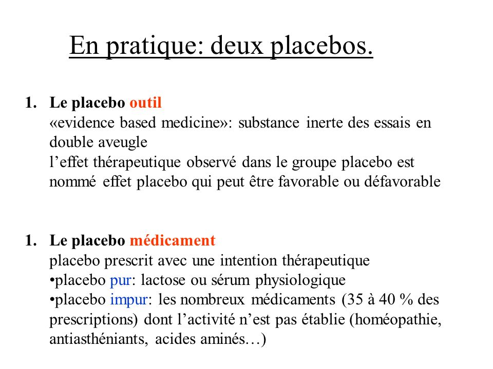 En pratique: deux placebos.