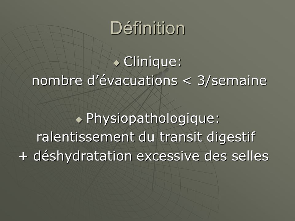 Définition Clinique: nombre d’évacuations < 3/semaine