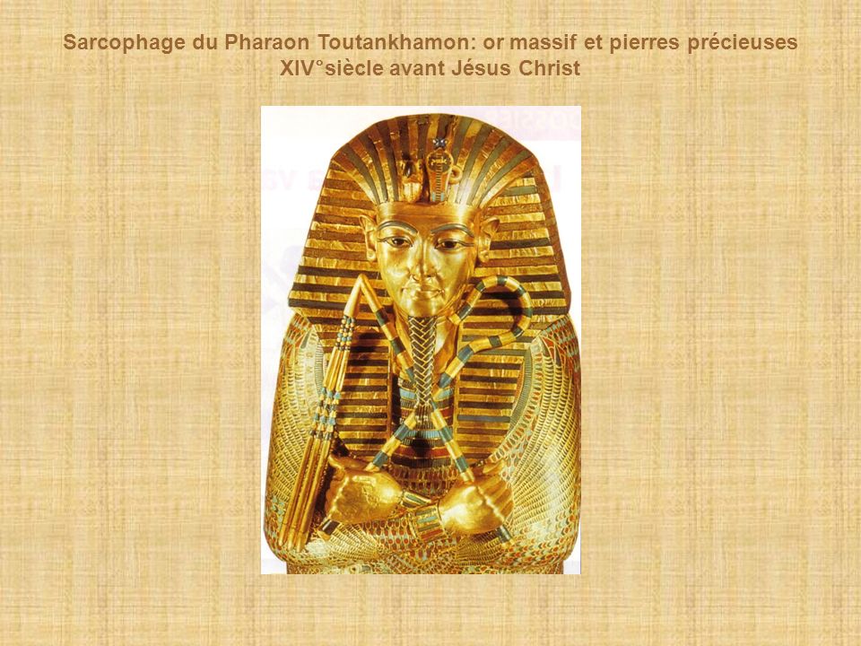 Sarcophage du Pharaon Toutankhamon: or massif et pierres précieuses XIV°siècle avant Jésus Christ