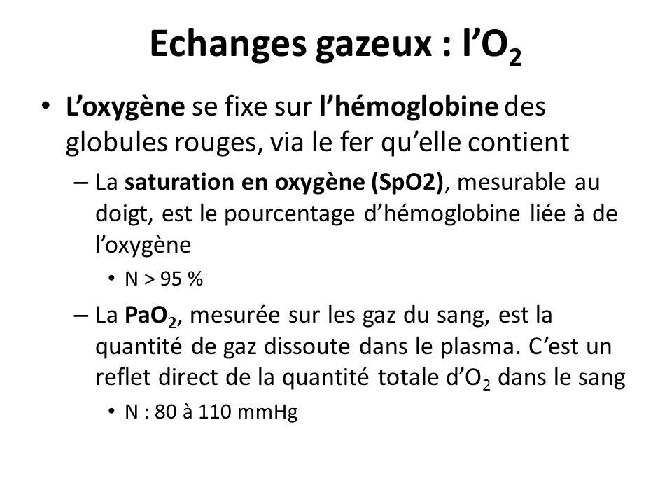 Echanges gazeux : l’O2 L’oxygène se fixe sur l’hémoglobine des globules rouges, via le fer qu’elle contient.