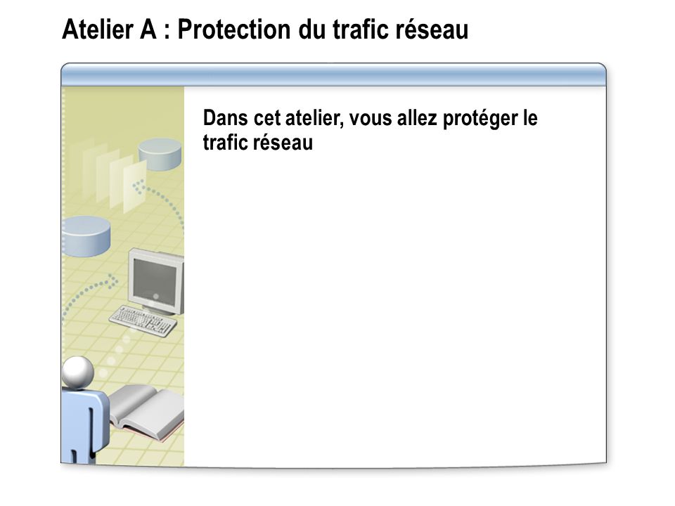 Atelier A : Protection du trafic réseau