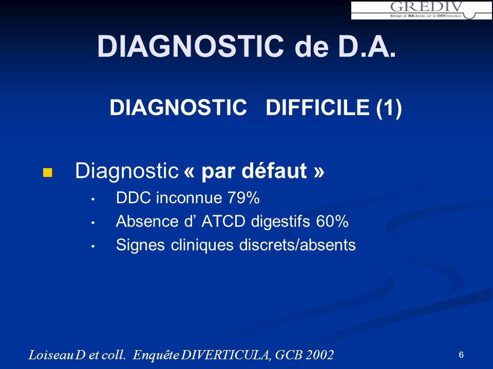 DIAGNOSTIC de D.A. DIAGNOSTIC DIFFICILE (1) Diagnostic « par défaut »