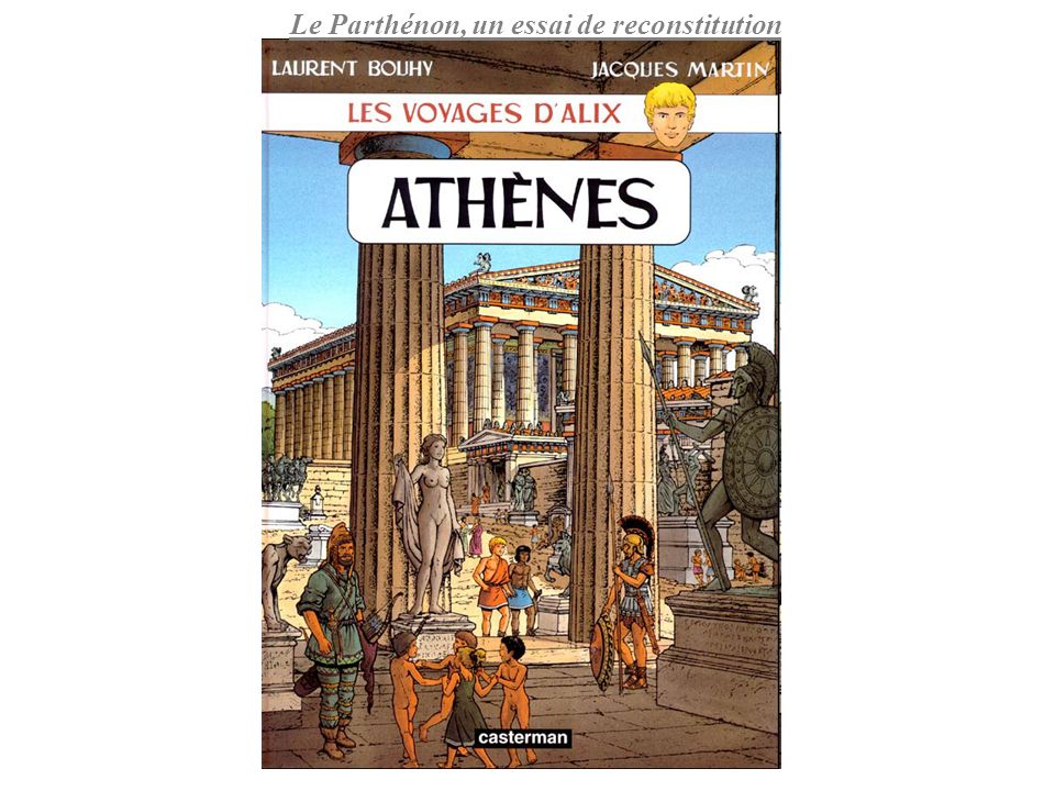 Le Parthénon, un essai de reconstitution