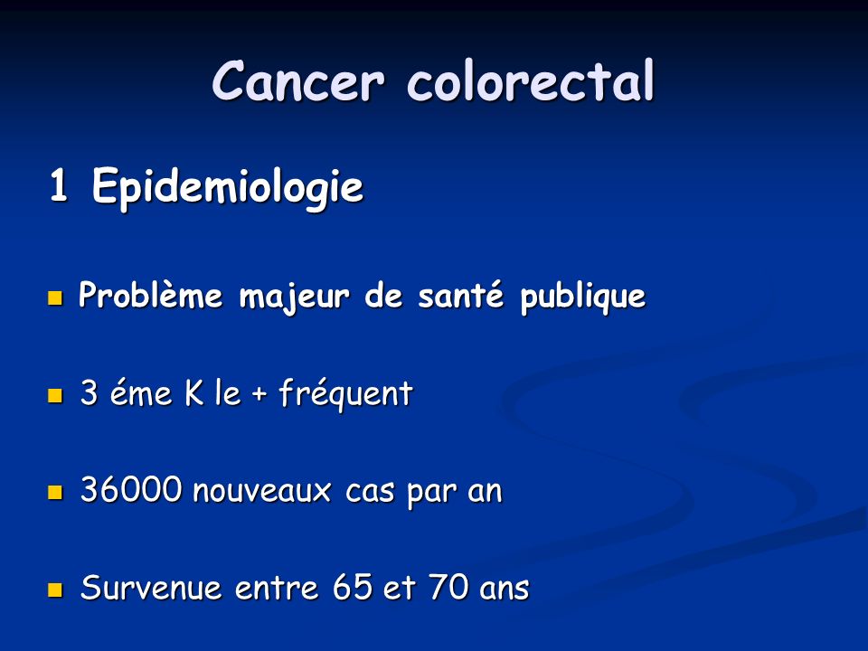 Cancer colorectal 1 Epidemiologie Problème majeur de santé publique