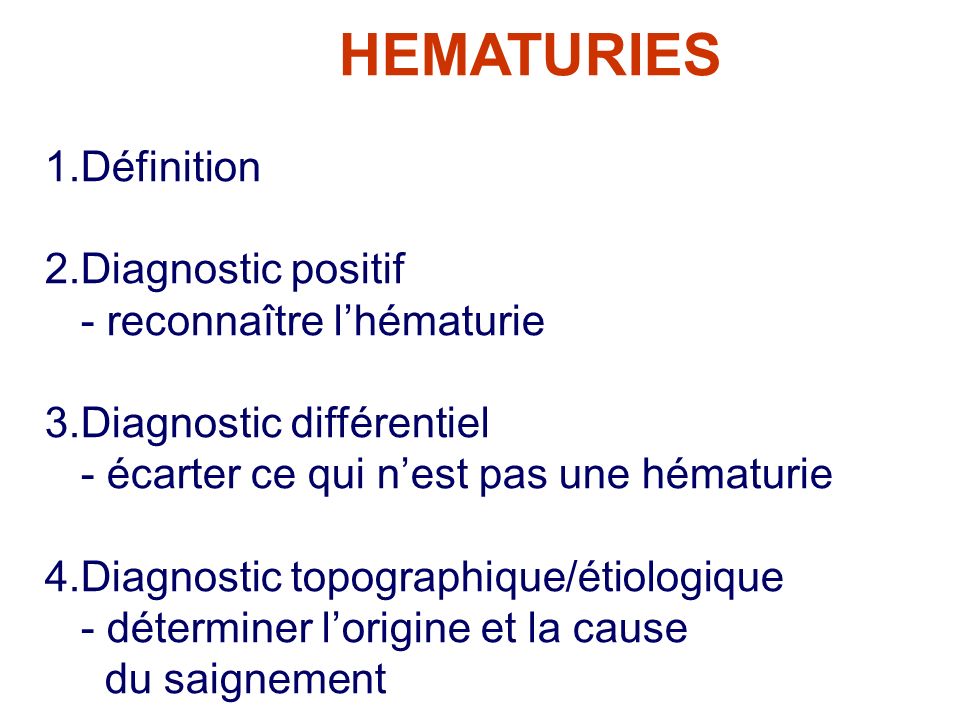 HEMATURIES Définition 2.Diagnostic positif - reconnaître l’hématurie