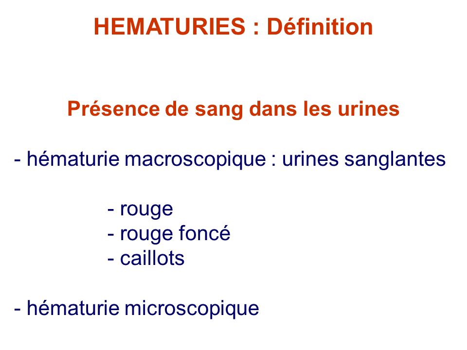 HEMATURIES : Définition Présence de sang dans les urines