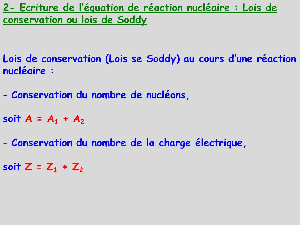 Conservation du nombre de nucléons, soit A = A1 + A2