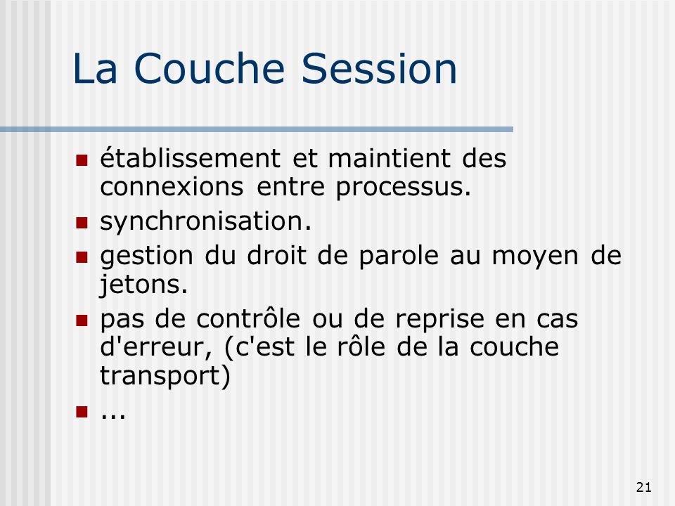 26/03/2017 La Couche Session. établissement et maintient des connexions entre processus. synchronisation.