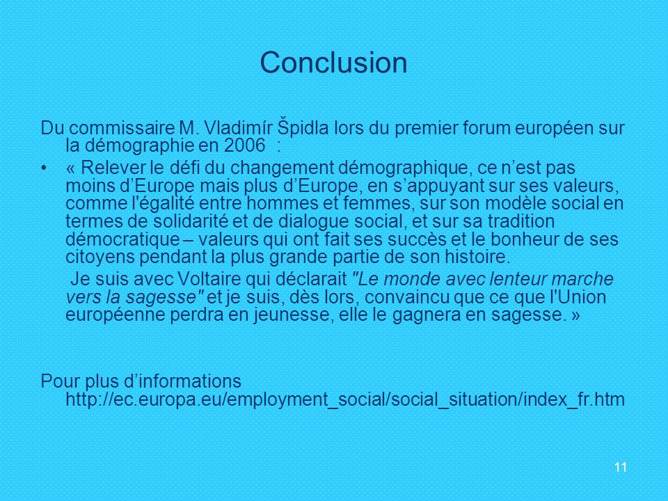 Conclusion Du commissaire M. Vladimír Špidla lors du premier forum européen sur la démographie en 2006 :