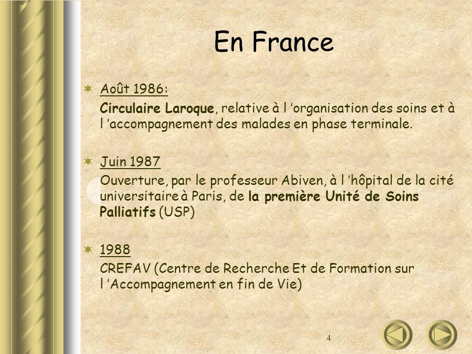 En France Août 1986: Circulaire Laroque, relative à l ’organisation des soins et à l ’accompagnement des malades en phase terminale.