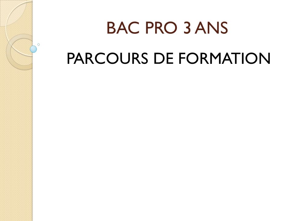 BAC PRO 3 ANS PARCOURS DE FORMATION