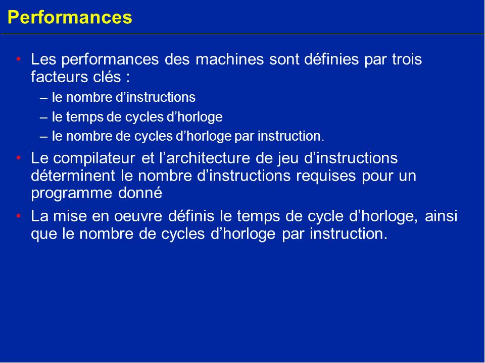 Performances Les performances des machines sont définies par trois facteurs clés : le nombre d’instructions.