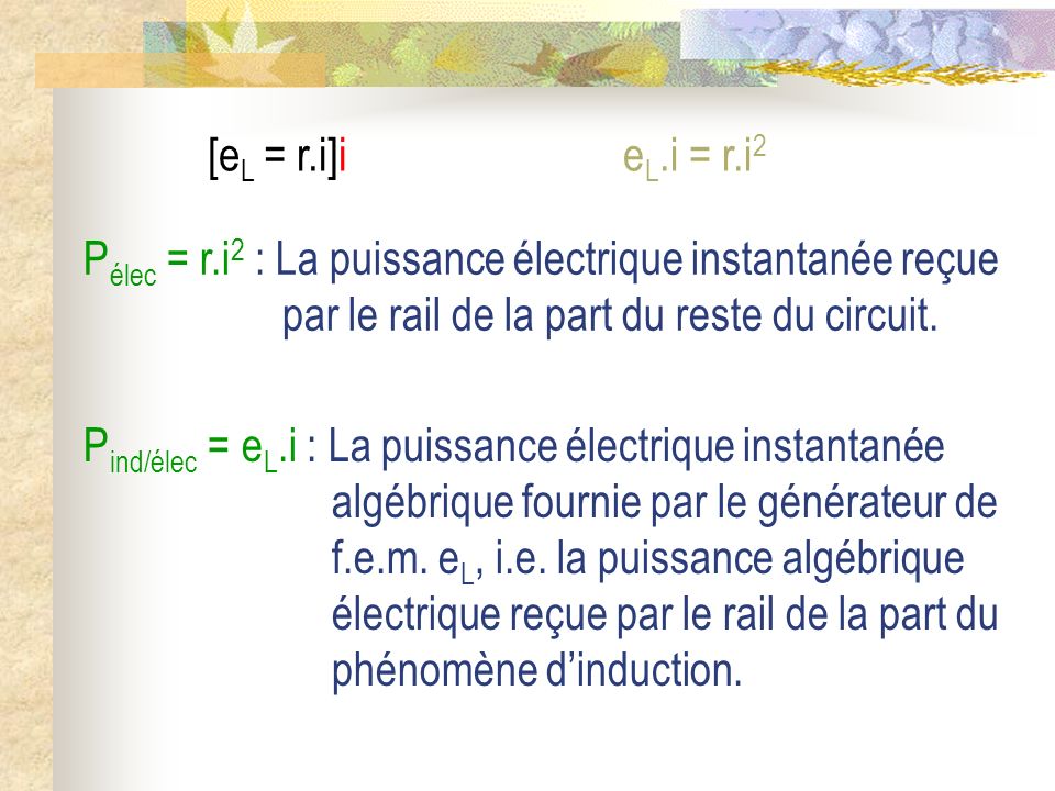 [eL = r.i]i eL.i = r.i2. Pélec = r.i2 : La puissance électrique instantanée reçue par le rail de la part du reste du circuit.