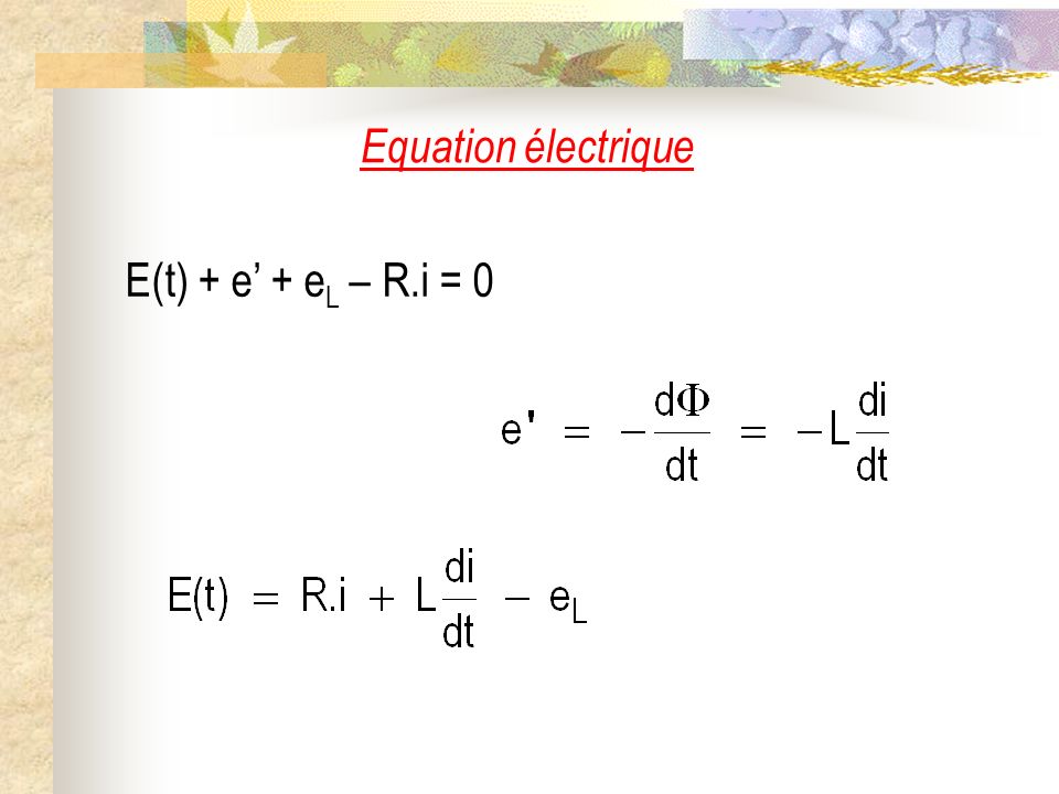 Equation électrique E(t) + e’ + eL – R.i = 0