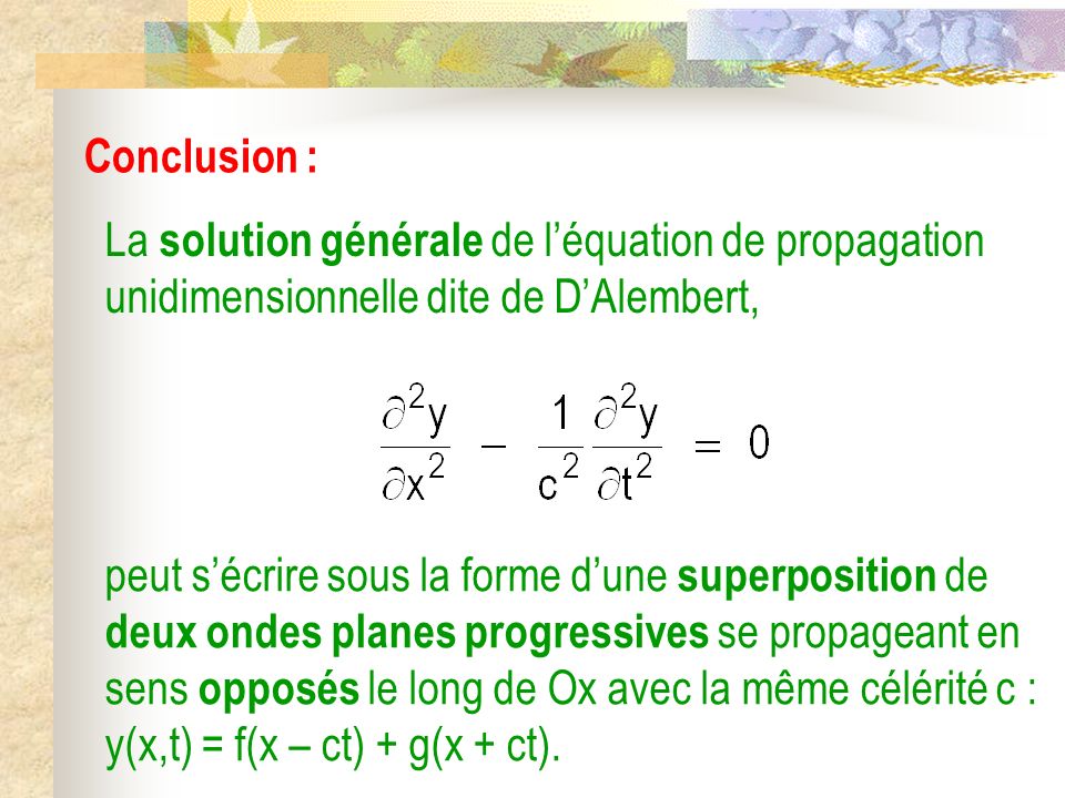 Conclusion : La solution générale de l’équation de propagation unidimensionnelle dite de D’Alembert,