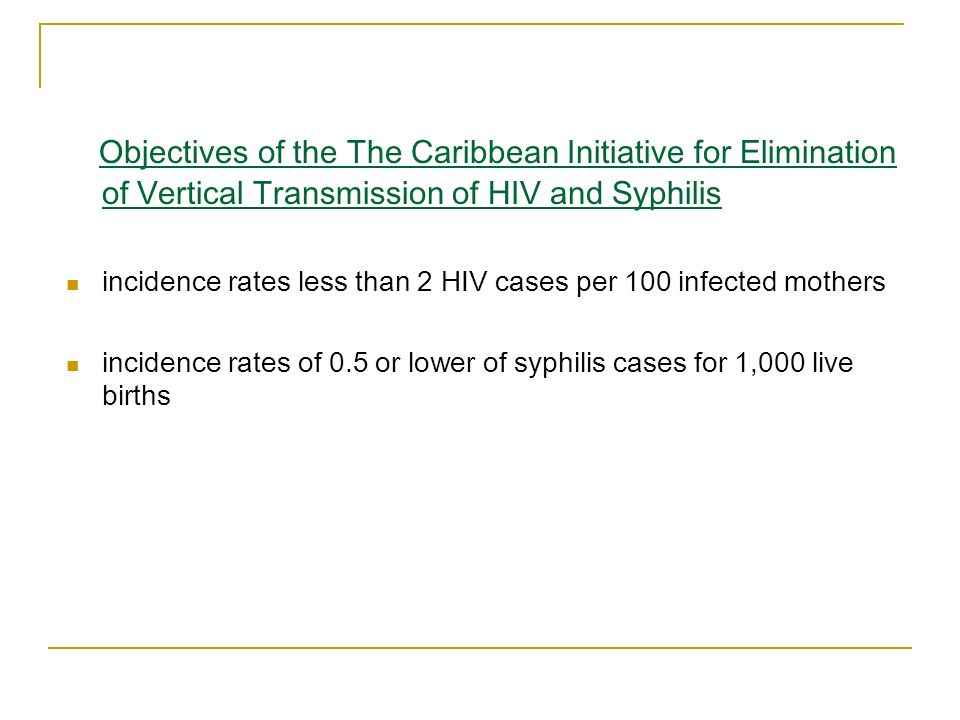 Objectives of the The Caribbean Initiative for Elimination of Vertical Transmission of HIV and Syphilis