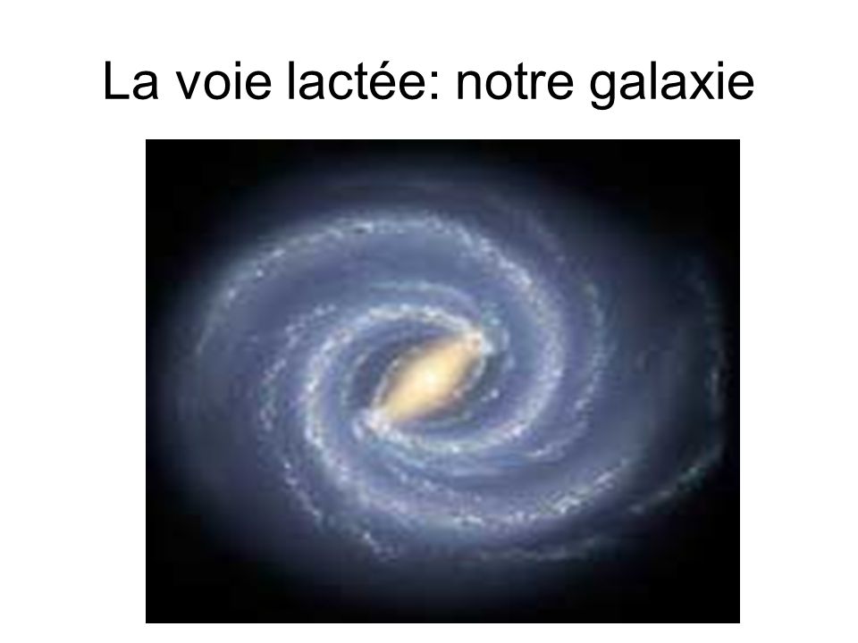 La voie lactée: notre galaxie