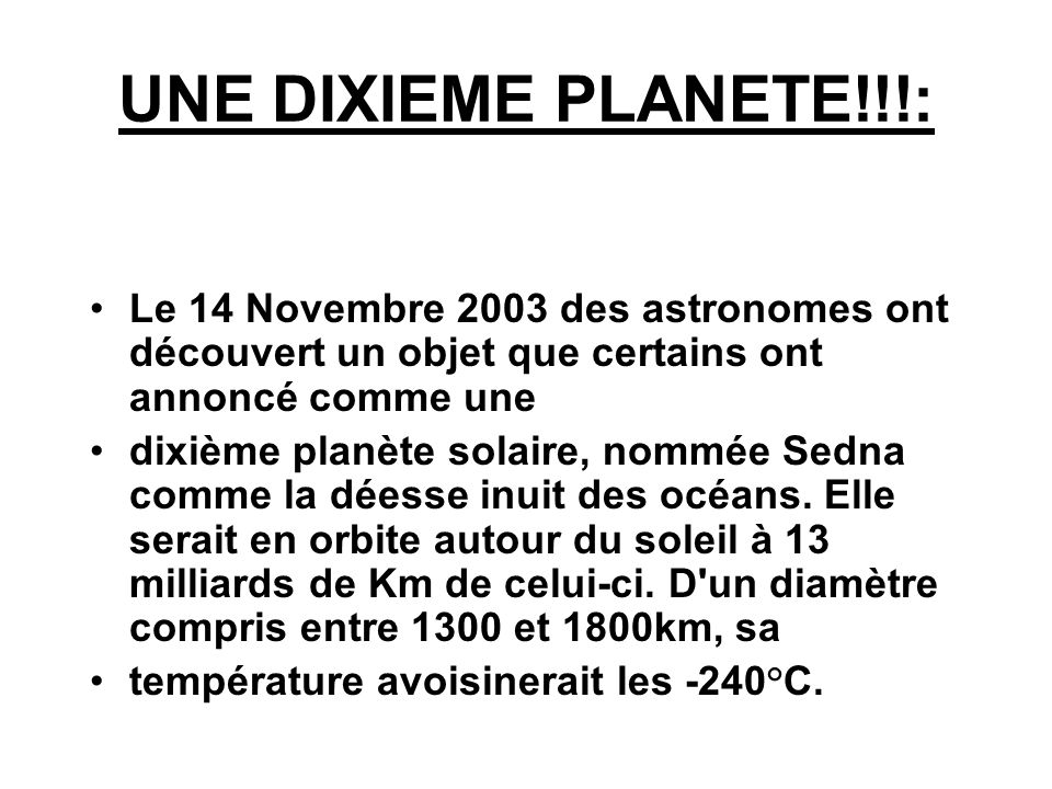 UNE DIXIEME PLANETE!!!: Le 14 Novembre 2003 des astronomes ont découvert un objet que certains ont annoncé comme une.