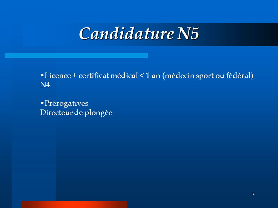 Candidature N5 Licence + certificat médical < 1 an (médecin sport ou fédéral) N4.