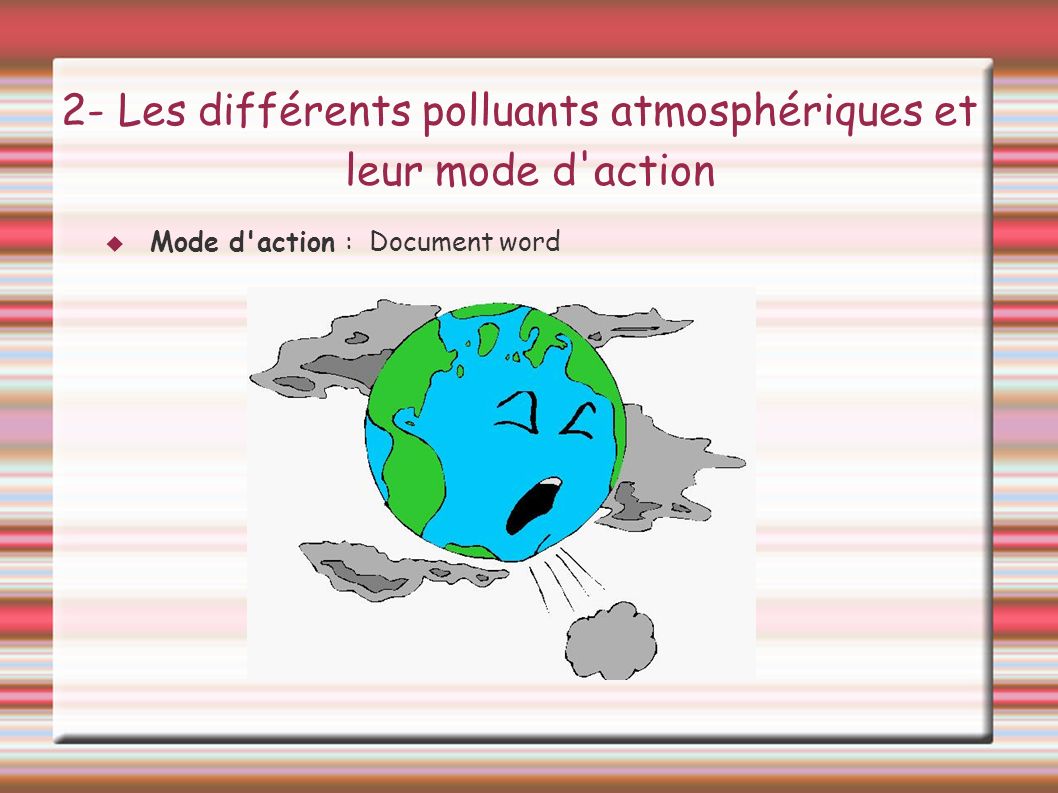 2- Les différents polluants atmosphériques et leur mode d action