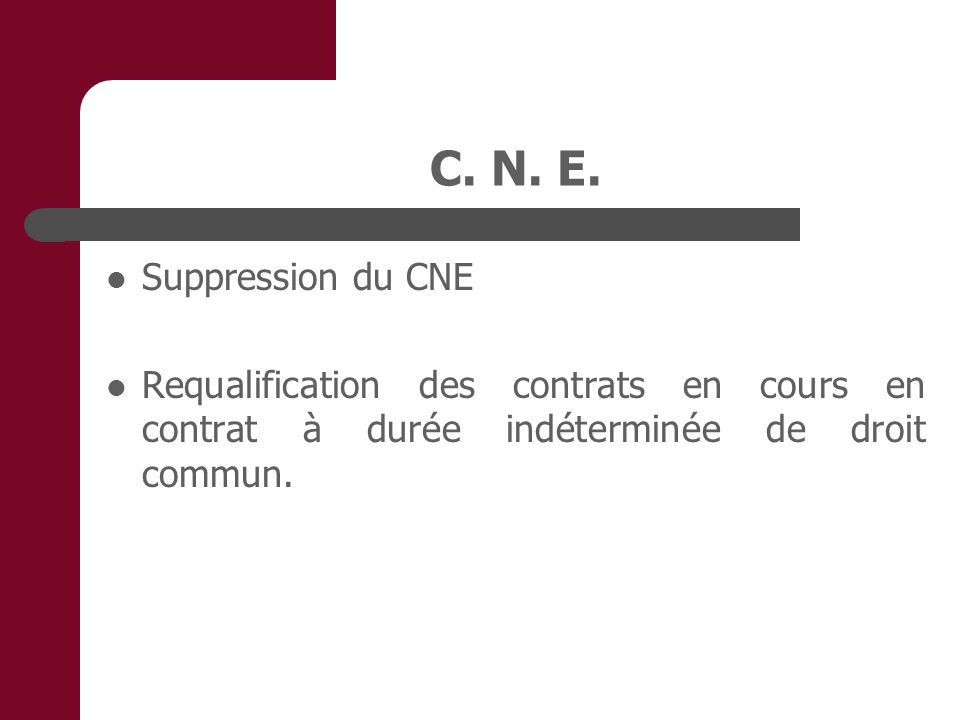 C. N. E. Suppression du CNE.