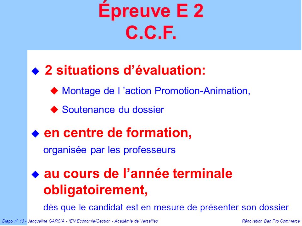 Épreuve E 2 C.C.F. 2 situations d’évaluation: Montage de l ’action Promotion-Animation, Soutenance du dossier.
