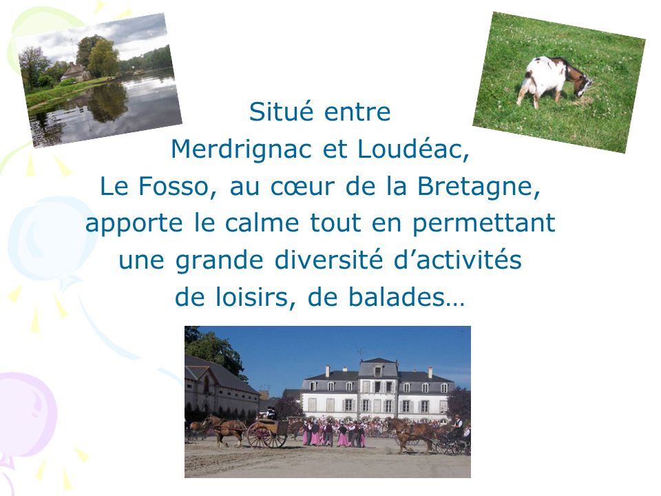 Le Fosso, au cœur de la Bretagne, apporte le calme tout en permettant