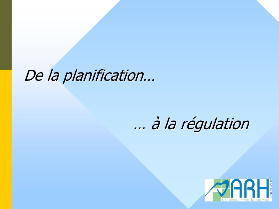 De la planification… … à la régulation