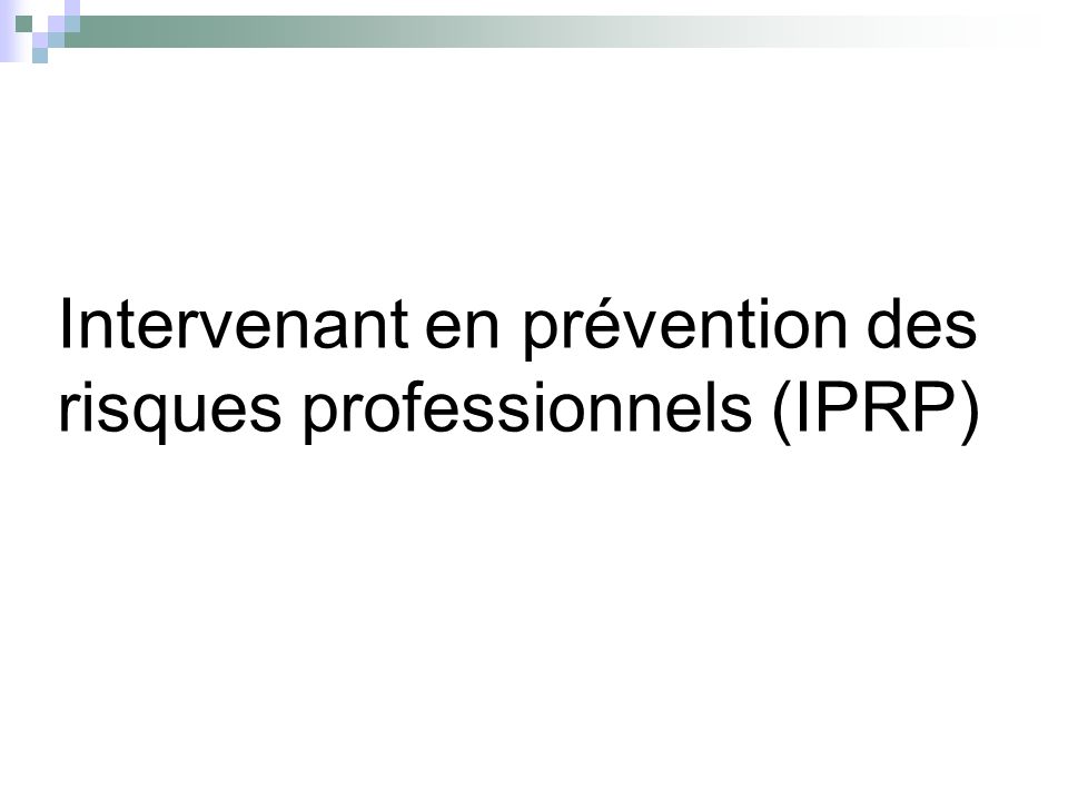 Intervenant en prévention des risques professionnels (IPRP)