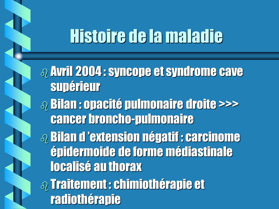 Histoire de la maladie Avril 2004 : syncope et syndrome cave supérieur