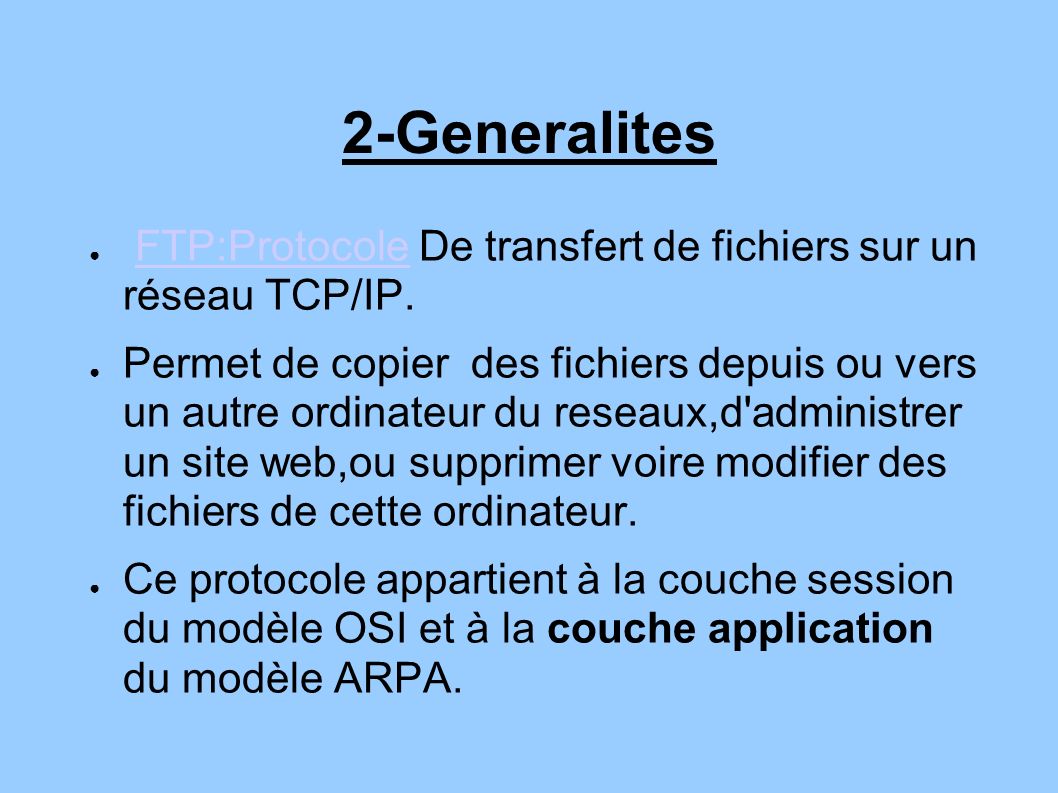 2-Generalites FTP:Protocole De transfert de fichiers sur un réseau TCP/IP.